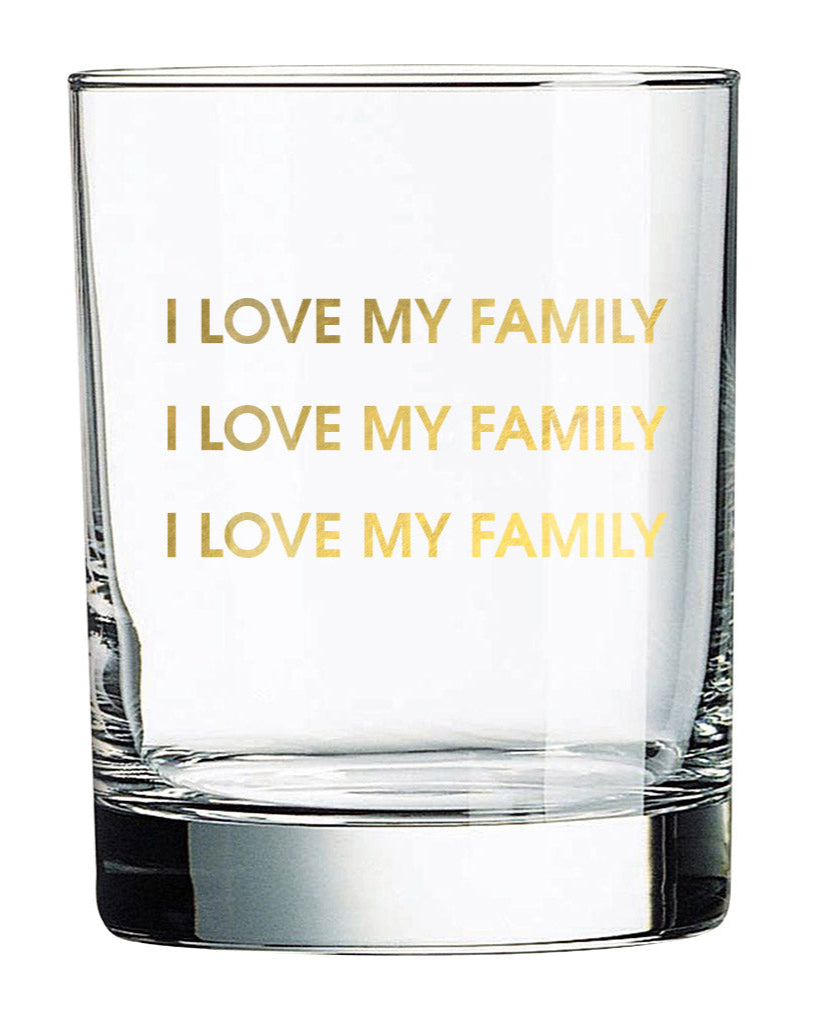 The Chez Gagné Rocks Glass, ideal for cocktails, features "I LOVE MY FAMILY" printed thrice in elegant gold foil, making it a heartfelt gift or stylish addition to your collection.
