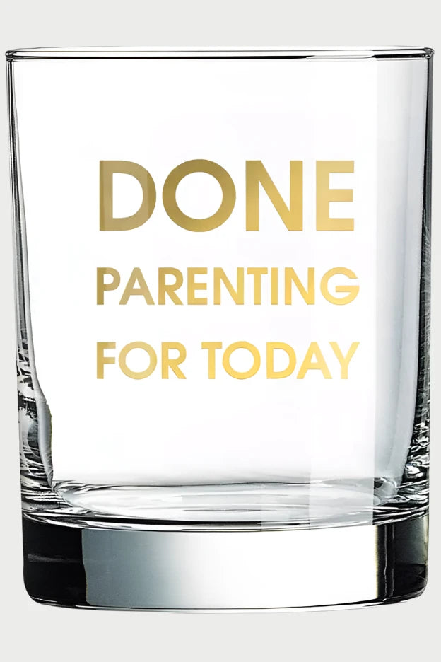 The Chez Gagné Rocks Glass, ideal for cocktails, features "DONE PARENTING FOR TODAY" in bold gold foil, making it a perfect gift for parents needing a break.